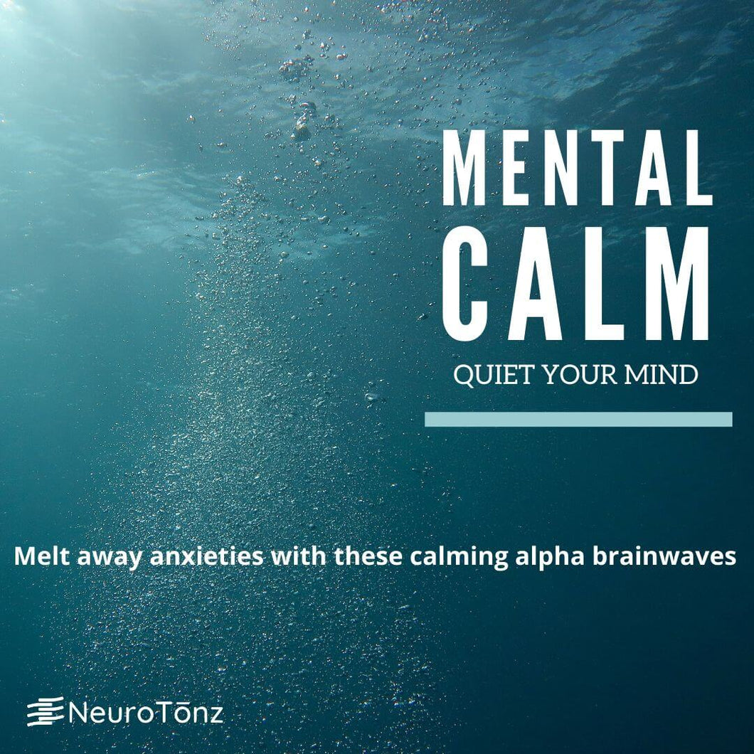 MENTAL CALM - Quiet your mind and melt away anxieties with calming Alpha brainwaves